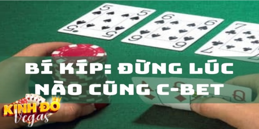 C bet là gì trong Poker?