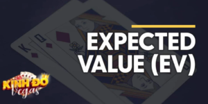 Expected Value là gì trong Poker?