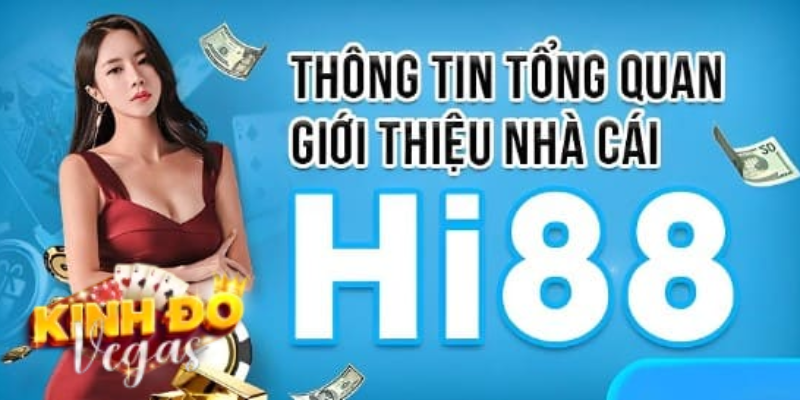 Giới thiệu vài nét tổng quan về nhà cái Hi88