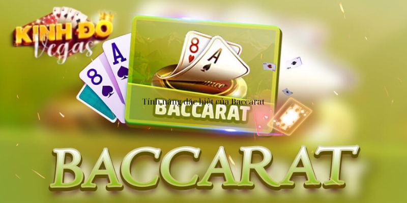 Tính năng đặc biệt của Baccarat